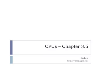 CPUs  Chapter 3.5  Caches.  Memory management.  Caches and CPUs  address  data  cache