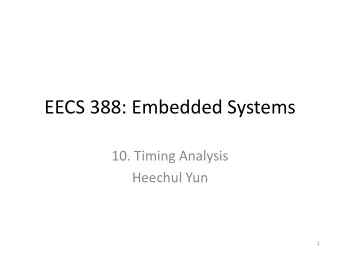 EECS 388: Embedded Systems  10. Timing Analysis  Heechul Yun  1  Agenda  Execution time analysis