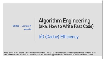 Algorithm Engineering  (aka. How to Write Fast Code) CS260  Lecture 1  Yan Gu  I/O (Cache)