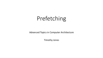 Prefetching  Advanced Topics in Computer Architecture  Timothy Jones  Caching  Were all