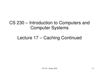 Computer Systems Lecture 17  Caching Continued  CS 230 - Spring 2020  3-1  Cache Writing