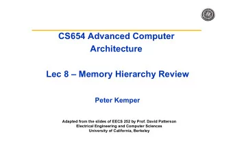 CS654 Advanced Computer  Architecture  Lec 8  Memory Hierarchy Review  Peter Kemper  Adapted