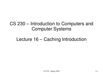 Computer Systems Lecture 16  Caching Introduction  CS 230 - Spring 2020  3-1 MEM  Memory