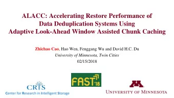 Adaptive Look-Ahead Window Assisted Chunk Caching Zhichao Cao , Hao Wen, Fenggang Wu and David H.C.