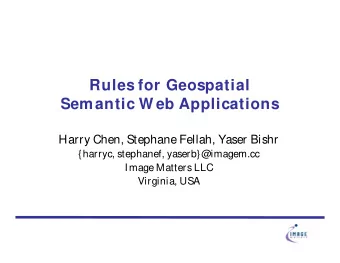Rules for Geospatial  Semantic W eb Applications  Harry Chen, Stephane Fellah, Yaser Bishr