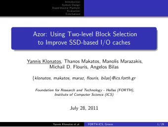 Azor: Using Two-level Block Selection  to Improve SSD-based I/O caches  Yannis Klonatos, Thanos