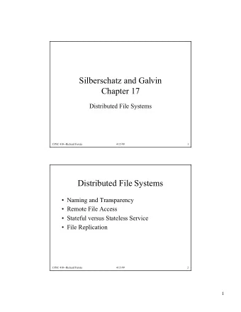 Silberschatz and Galvin  Chapter 17  Distributed File Systems  CPSC 410--Richard Furuta  4/15/99  1