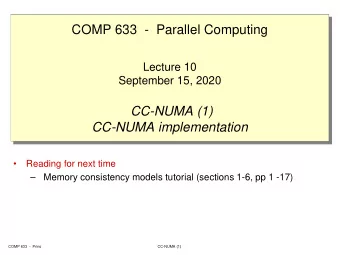 COMP 633  - Parallel Computing  Lecture 10  September 15, 2020  CC-NUMA (1)  CC-NUMA implementation