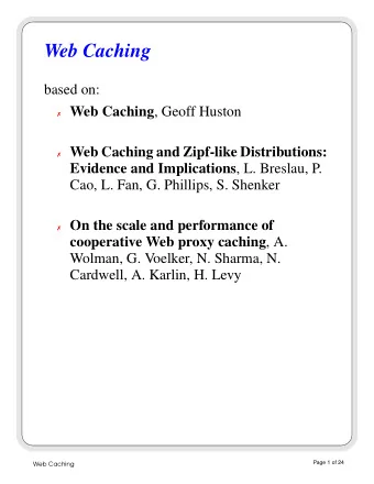 Web Caching  based on:  Web Caching , Geoff Huston  Web Caching and Zipf-like Distributions: