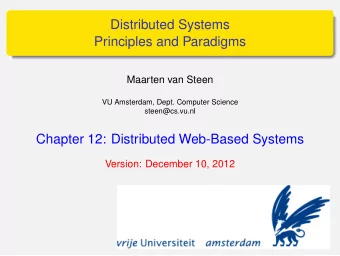 Distributed Systems  Principles and Paradigms  Maarten van Steen  VU Amsterdam, Dept. Computer