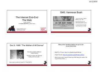 1945: Vannevar Bush  The Internet End-End  As we may think, Atlantic    The Web  Monthly,