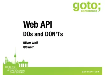 Web API  DOs and DONTs  Oliver Wolf  @owolf  Oliver Wolf  www.innoQ.com  @owolf  @innoQ