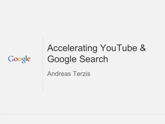 Accelerating YouTube &amp;  Google Search  Andreas Terzis  YouTube Statistics YouTube is a large