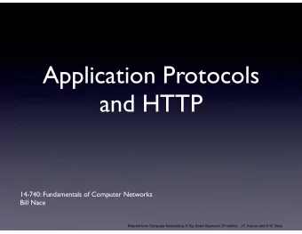 Application Protocols  and HTTP  14-740: Fundamentals of Computer Networks  Bill Nace Material from