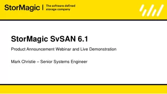 StorMagic SvSAN 6.1  Product Announcement Webinar and Live Demonstration  Mark Christie  Senior