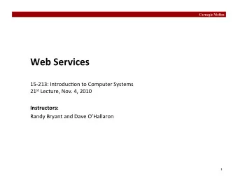 Web  Services   15-213:  Introduc0on  to  Computer  Systems  21 st