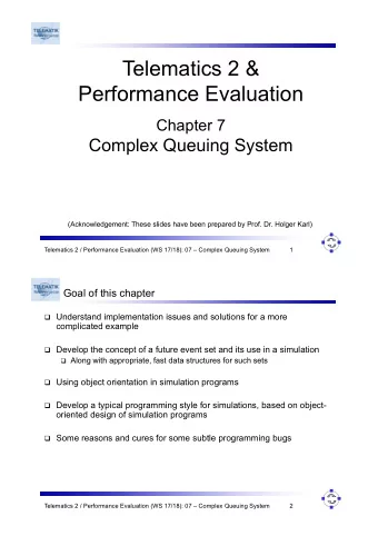 Telematics 2 &amp;  Performance Evaluation  Chapter 7  Complex Queuing System  (Acknowledgement: