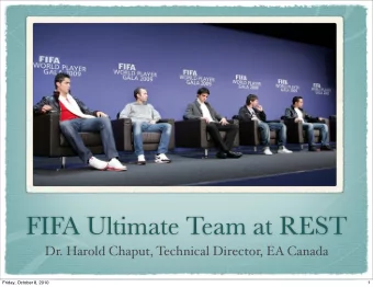 FIFA Ultimate Team at REST  Dr. Harold Chaput, Technical Director, EA Canada  Friday, October 8,