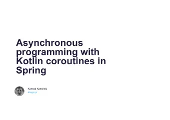 Asynchronous  programming with  Kotlin coroutines in  Spring Konrad Kami  ski  Allegro.pl