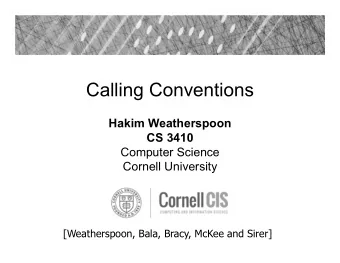 Calling Conventions  Hakim Weatherspoon  CS 3410  Computer Science  Cornell University