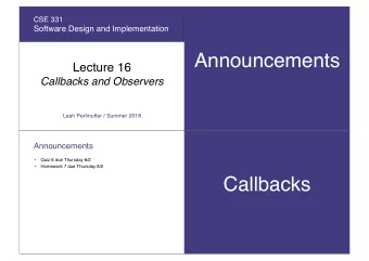 Announcements  Lecture 16  Callbacks and Observers  Leah Perlmutter / Summer 2018  Announcements