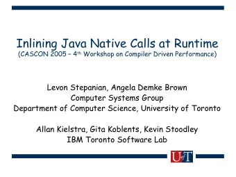 Inlining Java Native Calls at Runtime (CASCON 2005  4 th Workshop on Compiler Driven