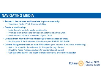 NAVIGATING MEDIA  Research the various media outlets in your community  Television, Radio,