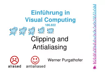 Cli  Clipping and  i  d  A ti li  Antialiasing  i  Werner Purgathofer  g  Clipping in the Rendering