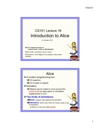 Introduction to Alice  23 October 2012  Alice is named in honor of Lewis Carroll  s Alice in