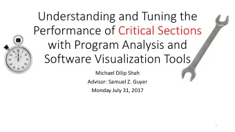 Understanding and Tuning the  Performance of Critical Sections  with Program Analysis and  Software