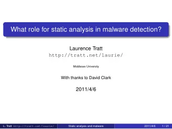 What role for static analysis in malware detection?  Laurence Tratt  http://tratt.net/laurie/