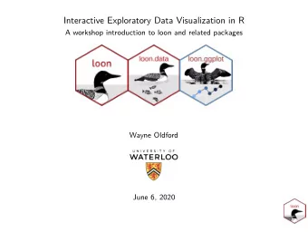Interactive Exploratory Data Visualization in R  A workshop introduction to loon and related