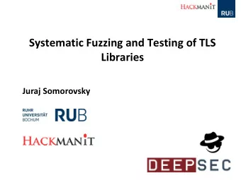 Systematic Fuzzing and Testing of TLS  Libraries  Juraj Somorovsky  1  Juraj  j Somorovsky  vsky.