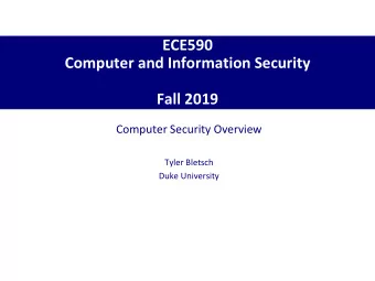 Computer and Information Security  Fall 2019  Computer Security Overview  Tyler Bletsch  Duke