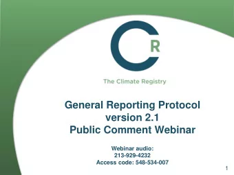 General Reporting Protocol  version 2.1  Public Comment Webinar  Webinar audio:  213-929-4232