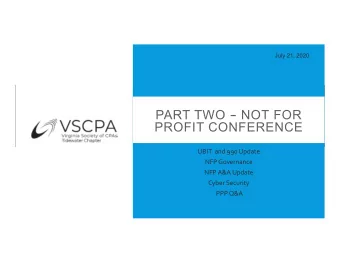 PART TWO - NOT FOR  PROFIT CONFERENCE UBIT and 990 Update NFP Governance NFP A&amp;A Update Cyber