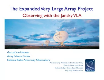 Very Large Array Project  The Expanded  Observing with the Jansky  VLA  Gustaaf van Moorsel  Array