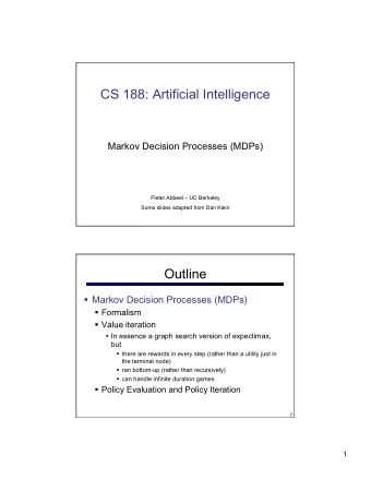 CS 188: Artificial Intelligence  Markov Decision Processes (MDPs)  Pieter Abbeel  UC Berkeley