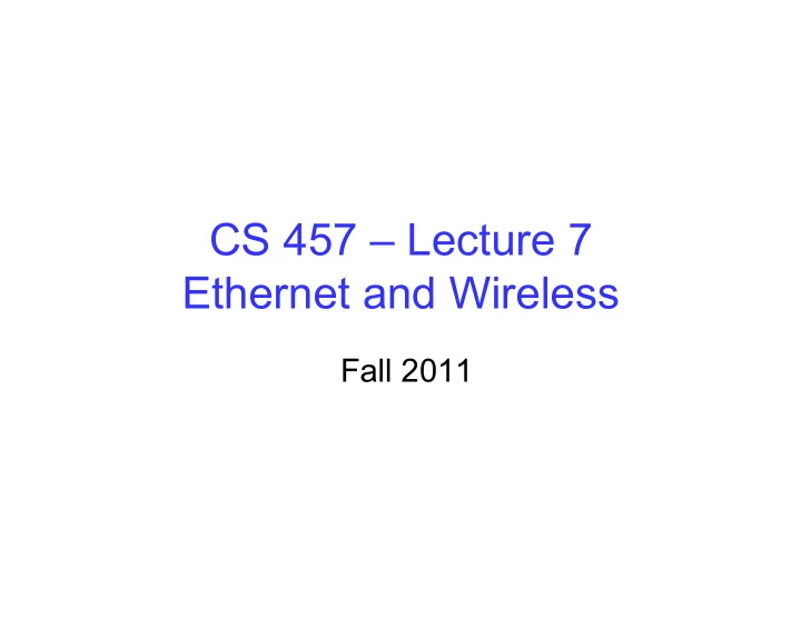 cs 457 lecture 7 ethernet and wireless