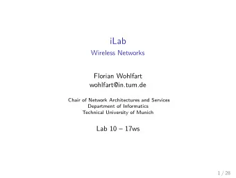 iLab  Wireless Networks  Florian Wohlfart  wohlfart@in.tum.de  Chair of Network Architectures and