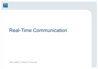Real-Time Communication  slide credits: H. Kopetz, P. Puschner  Overview  Communication system