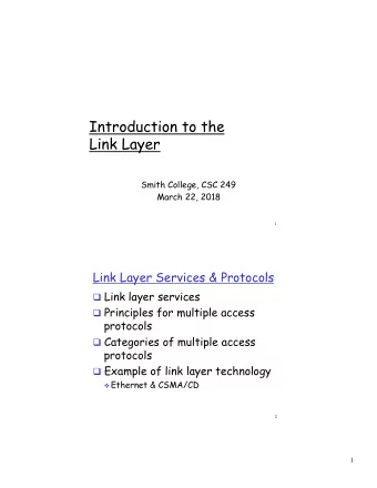 Introduction to the  Link Layer  Smith College, CSC 249  March 22, 2018  1  Link Layer Services
