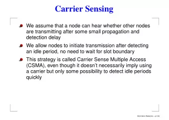 Carrier Sensing  We assume that a node can hear whether other nodes  are transmitting after some