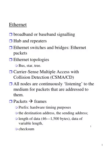 Ethernet  broadband or baseband signalling  Hub and repeaters  Ethernet switches and