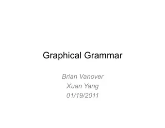 Graphical Grammar  Brian Vanover  Xuan Yang  01/19/2011  Build a plot  Many different types of