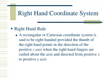Right Hand Coordinate System  Right Hand Rule  A rectangular or Cartesian coordinate system