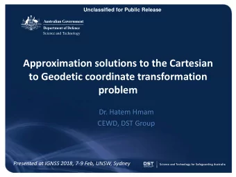 Approximation solutions to the Cartesian to Geodetic coordinate transformation  problem Dr. Hatem