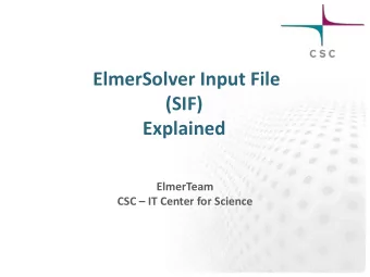ElmerSolver Input File  (SIF)  Explained  ElmerTeam CSC  IT Center for Science  Contents
