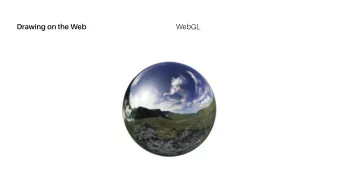 Drawing on the Web  WebGL  Drawing on the Web  WebGL  We experience the world in three dimensions
