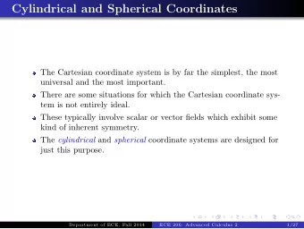 Cylindrical and Spherical Coordinates  The Cartesian coordinate system is by far the simplest, the
